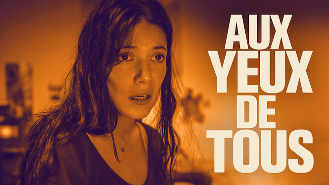 Aux Yeux De Tous 2012 Streaming Aux yeux de tous (2012) - Netflix | Flixable